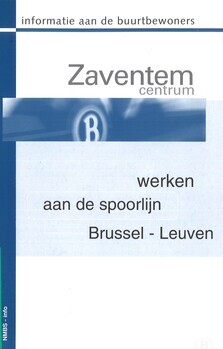 Zaventem centrum. Werken aan de spoorlijn Brussel - Leuven. Informatie aan de buurtbewoners